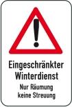 Winterschild/Verkehrszeichen, Eingeschränkter Winterdienst, Nur Räumung keine Streuung