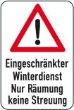 Winterschild/Verkehrszeichen, Eingeschränkter Winterdienst, Nur Räumung keine Streuung, große Schrift