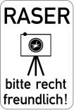 Sonderschild, Raser bitte recht freundlich, 400 x 600 mm