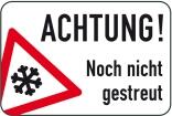 Winterschild/Verkehrszeichen, Achtung! Noch nicht gestreut