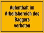 Hinweisschild zur Baustellenkennzeichnung, Aufenthalt im Arbeitsbereich des Baggers verboten